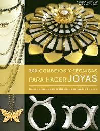 300 CONSEJOS Y TECNICAS PARA HACER JOYAS | 9789089983695 | ARNOLD, XUELLA / WITHERS, SARA | Llibreria L'Altell - Llibreria Online de Banyoles | Comprar llibres en català i castellà online - Llibreria de Girona