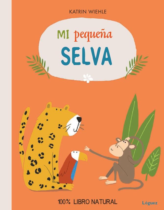 MI PEQUEÑA SELVA | 9788494273384 | WIEHLE, KATRIN | Llibreria L'Altell - Llibreria Online de Banyoles | Comprar llibres en català i castellà online - Llibreria de Girona