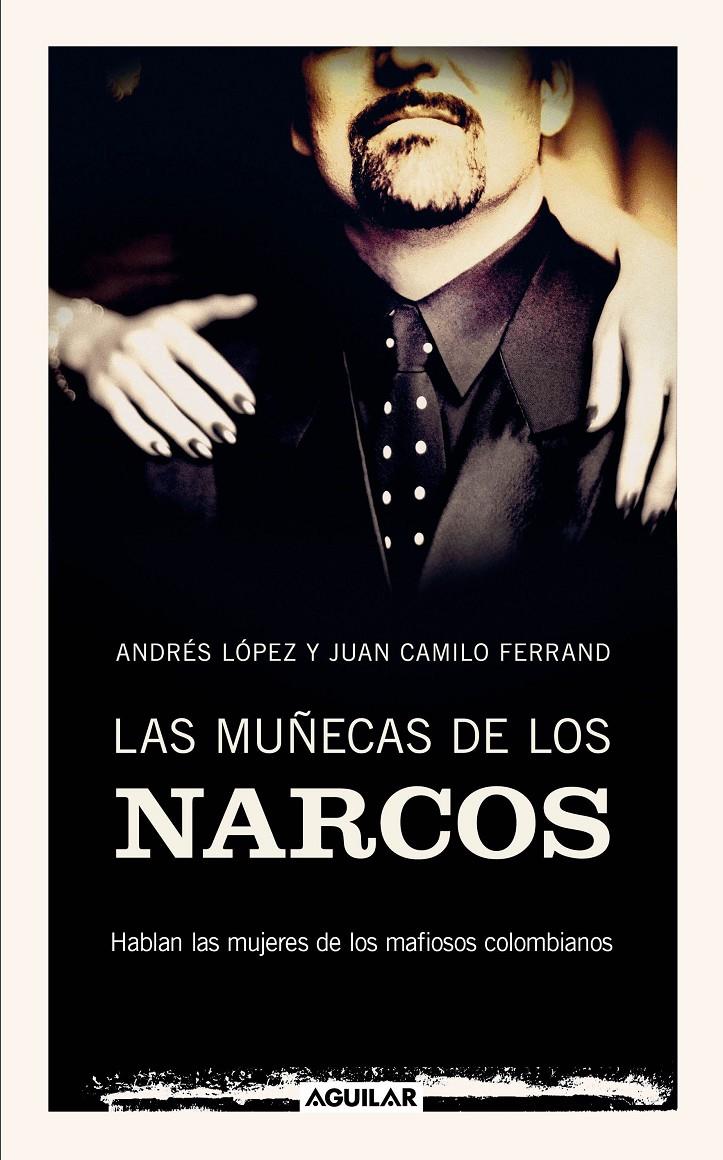 MUÑECAS DE LOS NARCOS | 9788403100909 | LOPEZ, ANDRES/CAMILO FERRAND, JUAN | Llibreria Online de Banyoles | Comprar llibres en català i castellà online