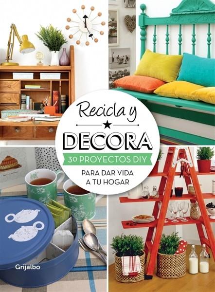 RECICLA Y DECORA | 9788415989004 | MI CASA | Llibreria L'Altell - Llibreria Online de Banyoles | Comprar llibres en català i castellà online - Llibreria de Girona