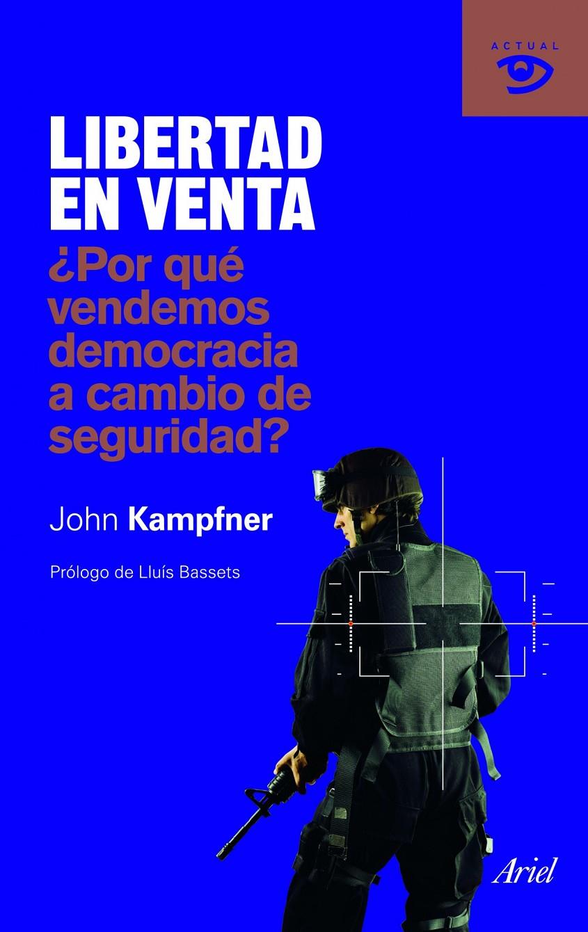 LIBERTAD EN VENTA ¿PORQUÉ VENDEMOS DEMOCRACIA A CAMBIO DE SE | 9788434469594 | KAMPFNER, JOHN | Llibreria L'Altell - Llibreria Online de Banyoles | Comprar llibres en català i castellà online - Llibreria de Girona