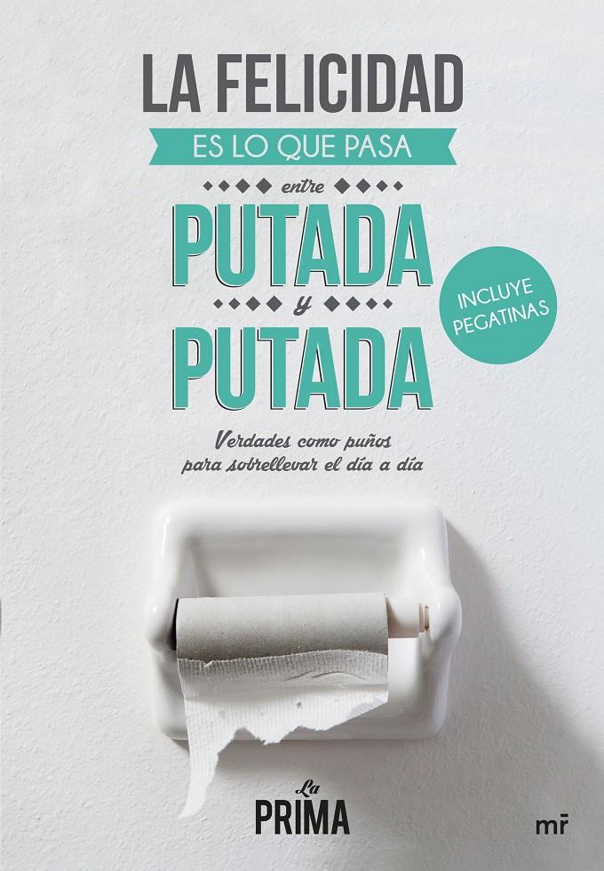 FELICIDAD ES LO QUE PASA ENTRE PUTADA Y PUTADA, LA | 9788427041837 | LA PRIMA | Llibreria Online de Banyoles | Comprar llibres en català i castellà online