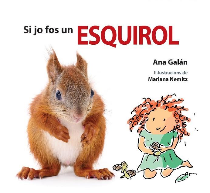 SI JO FOS UN ESQUIROL | 9788417406479 | GALÁN, ANA | Llibreria Online de Banyoles | Comprar llibres en català i castellà online