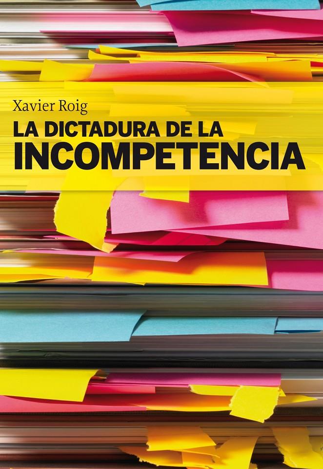 DICTADURA DE LA INCOMPETENCIA,LA | 9788498750553 | ROIG,XAVIER | Llibreria Online de Banyoles | Comprar llibres en català i castellà online