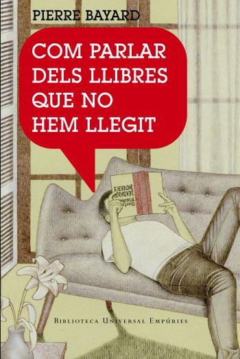 COM PARLAR DE LLIBRES QUE NO HEM LL | 9788497872904 | BAYARD, PIERRE | Llibreria Online de Banyoles | Comprar llibres en català i castellà online