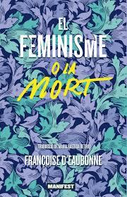 EL FEMINISME O LA MORT | 9788419719478 | DEAUBONNE , FRANÇOISE | Llibreria L'Altell - Llibreria Online de Banyoles | Comprar llibres en català i castellà online - Llibreria de Girona