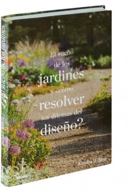 SUEÑO DE LOS JARDINES Y ¿CÓMO RESOLVER LOS DILEMAS DEL DISEÑO?, EL | 9788498019742 | WILSON, KENDRA | Llibreria Online de Banyoles | Comprar llibres en català i castellà online