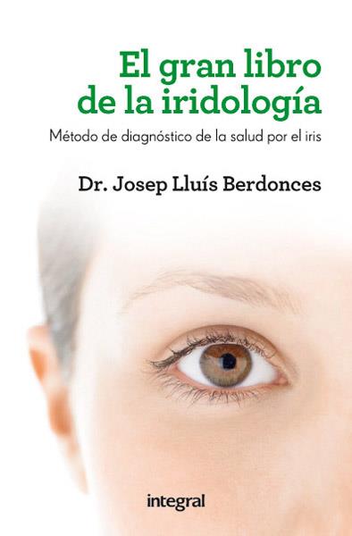 GRAN LIBRO DE LA IRIDIOLOGÍA, EL | 9788415541615 | BERDONCES , JOSEP LLUIS | Llibreria Online de Banyoles | Comprar llibres en català i castellà online