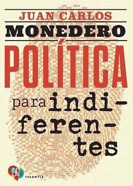 POLÍTICA PARA INDIFERENTES | 9788437508320 | MONEDERO FERNÁNDEZ-GALA, JUAN CARLOS | Llibreria L'Altell - Llibreria Online de Banyoles | Comprar llibres en català i castellà online - Llibreria de Girona