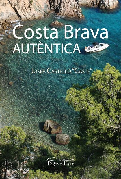 COSTA BRAVA AUTENTICA | 9788497798068 | CASTELLÓ, JOSEP "CASTE" | Llibreria L'Altell - Llibreria Online de Banyoles | Comprar llibres en català i castellà online - Llibreria de Girona