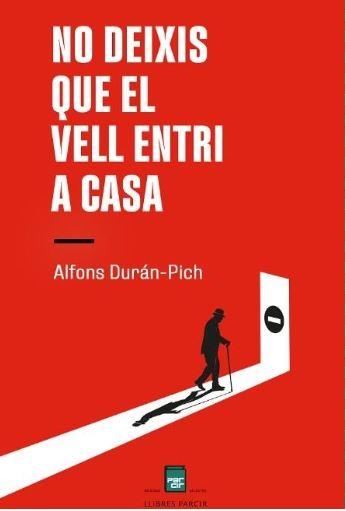 NO DEIXIS QUE EL VELL ENTRI A CASA | 9788410087354 | DURÁN-PICH, ALFONS | Llibreria Online de Banyoles | Comprar llibres en català i castellà online