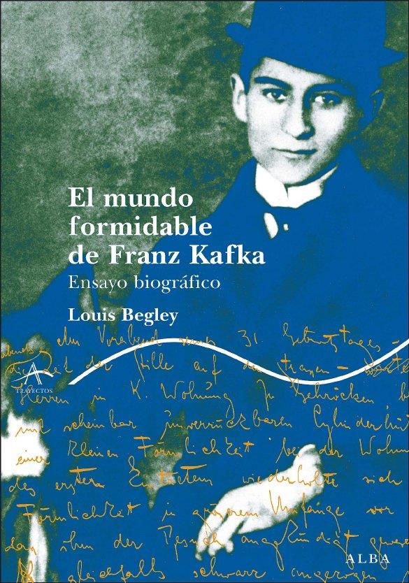 MUNDO FORMIDABLE DE FRANZ KAFKA. ENSAYO BIOGRAFICO | 9788484284758 | BEGLEY, LOUIS | Llibreria L'Altell - Llibreria Online de Banyoles | Comprar llibres en català i castellà online - Llibreria de Girona