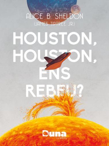 HOUSTON, HOUSTON ENS REBEU? | 9788412838558 | B. SHELDON, ALICE | Llibreria Online de Banyoles | Comprar llibres en català i castellà online