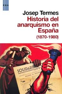 HISTORIA DEL ANARQUISMO EN ESPAÑA (1870-1980) | 9788490060179 | TERMES, JOSEP | Llibreria Online de Banyoles | Comprar llibres en català i castellà online