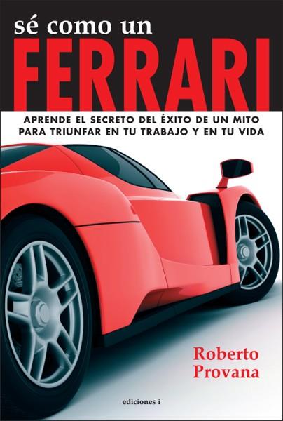 SÉ COMO UN FERRARI | 9788496851719 | PROVANA, ROBERTO | Llibreria Online de Banyoles | Comprar llibres en català i castellà online