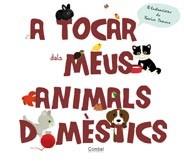 A TOCAR DELS MEUS ANIMALS DOMÈSTICS | 9788498257670 | TRANCHANT, GÉRALDINE | Llibreria L'Altell - Llibreria Online de Banyoles | Comprar llibres en català i castellà online - Llibreria de Girona