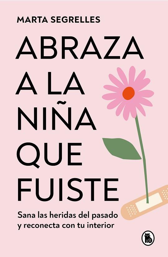 ABRAZA A LA NIÑA QUE FUISTE | 9788402428776 | SEGRELLES, MARTA | Llibreria Online de Banyoles | Comprar llibres en català i castellà online