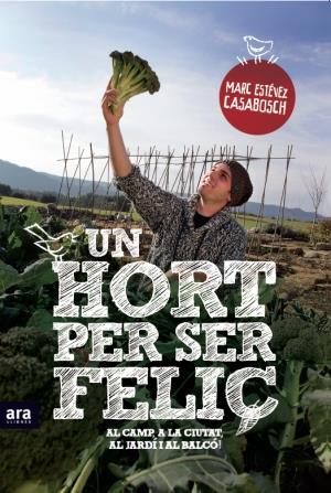 UN HORT PER SER FELIÇ | 9788415224525 | ESTÉVEZ I CASABOSCH, MARC | Llibreria L'Altell - Llibreria Online de Banyoles | Comprar llibres en català i castellà online - Llibreria de Girona