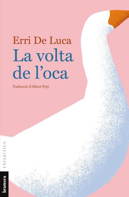 LA VOLTA DE L'OCA | 9788490261873 | DE LUCA, ERRI | Llibreria L'Altell - Llibreria Online de Banyoles | Comprar llibres en català i castellà online - Llibreria de Girona