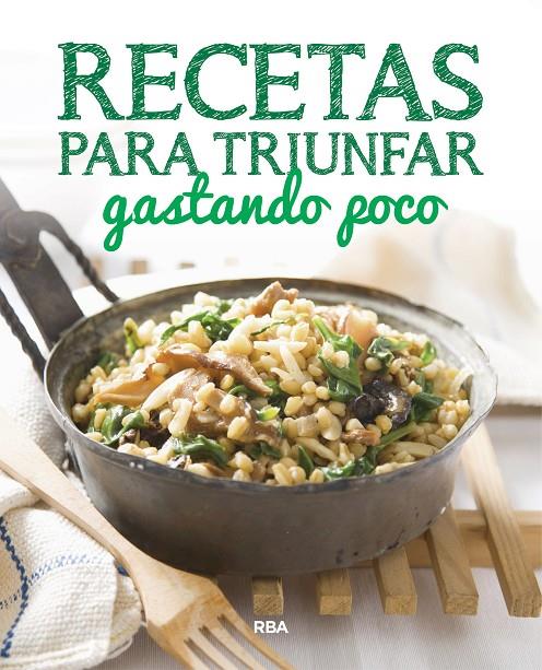 RECETAS PARA TRIUNFAR GASTANDO POCO | 9788490569733 | REDACCION RBA LIBROS, S.A. | Llibreria Online de Banyoles | Comprar llibres en català i castellà online