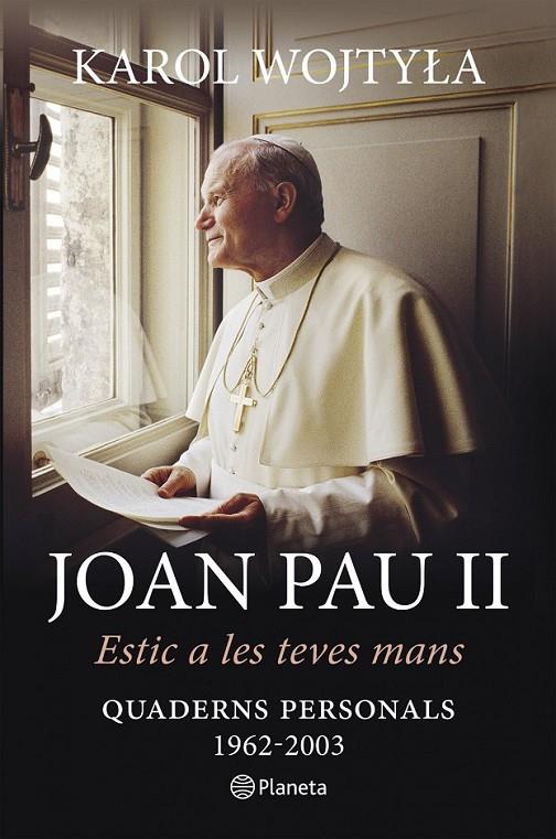 JOAN PAU II. ESTIC A LES TEVES MANS | 9788497082686 | KAROL WOJTYLA/KAROL WOJTYLA (JOAN PAU II) | Llibreria Online de Banyoles | Comprar llibres en català i castellà online
