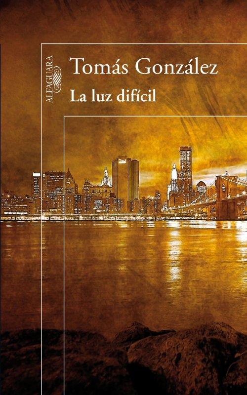 LUZ DIFÍCIL, LA | 9788420411071 | GONZÁLEZ, TOMAS | Llibreria Online de Banyoles | Comprar llibres en català i castellà online