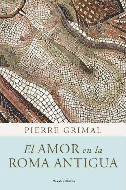 AMOR EN LA ROMA ANTIGUA, EL | 9788449325083 | GRIMAL, PIERRE | Llibreria Online de Banyoles | Comprar llibres en català i castellà online