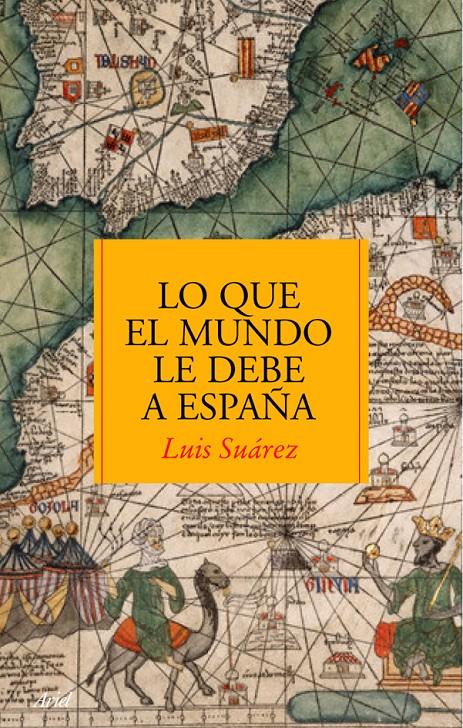 LO QUE EL MUNDO LE DEBE A ESPAÑA | 9788434488083 | SUÁREZ,LUIS | Llibreria Online de Banyoles | Comprar llibres en català i castellà online