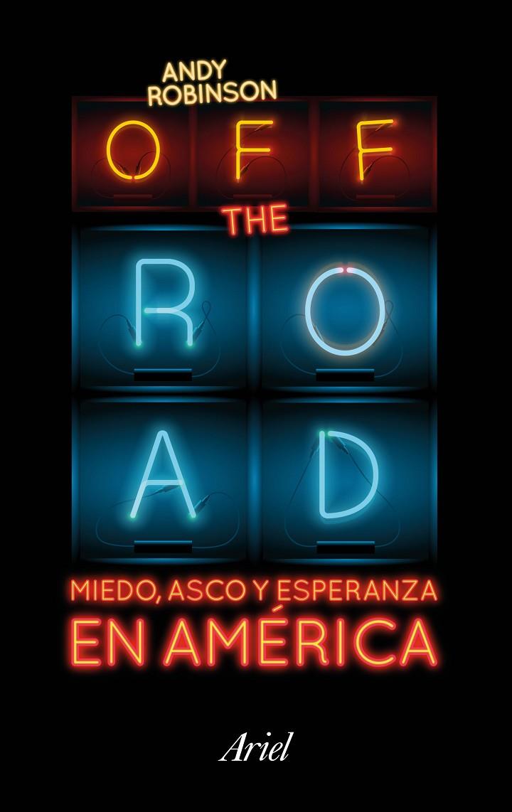 OFF THE ROAD. MIEDO, ASCO Y ESPERANZA EN AMÉRICA | 9788434423718 | ROBINSON, ANDY | Llibreria Online de Banyoles | Comprar llibres en català i castellà online