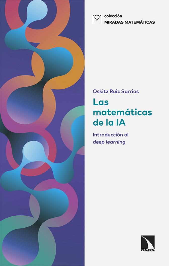 LAS MATEMÁTICAS DE LA IA | 9788410671331 | RUIZ SARRIAS, OSKITZ | Llibreria Online de Banyoles | Comprar llibres en català i castellà online