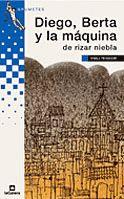 DIEGO, BERTA Y LA MÁQUINA DE RIZAR NIEBLA | 9788424686550 | TEIXIDOR I VILADECÀS, EMILI | Llibreria L'Altell - Llibreria Online de Banyoles | Comprar llibres en català i castellà online - Llibreria de Girona