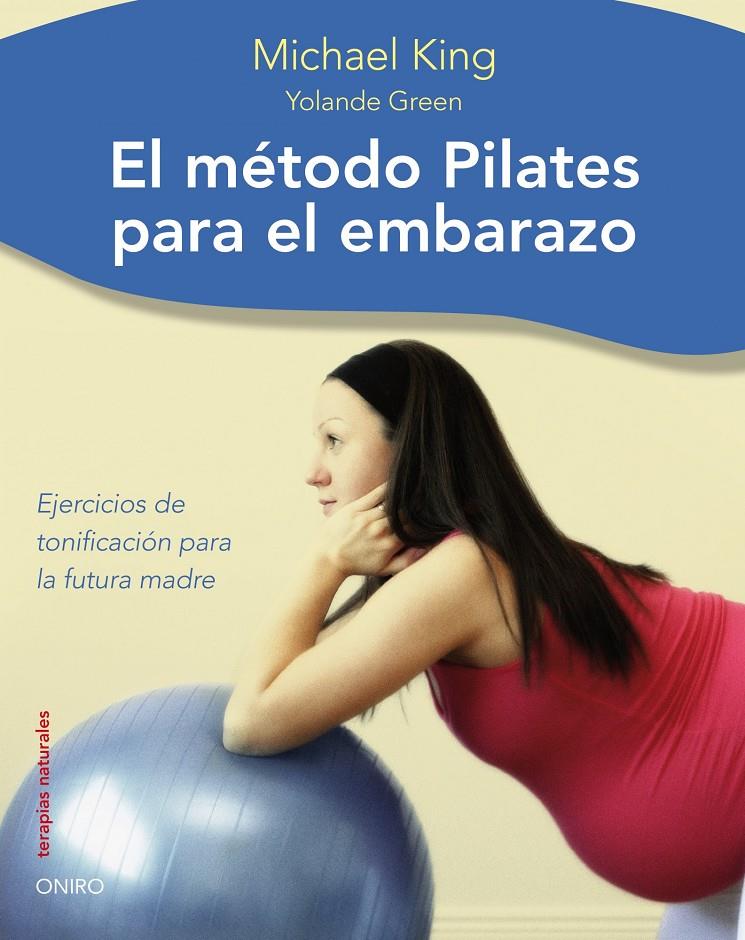 METODO PILATES PARA EL EMBARAZO, EL | 9788497544481 | KING, MICHAEL | Llibreria Online de Banyoles | Comprar llibres en català i castellà online