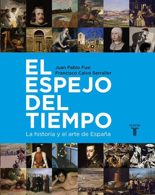 ESPEJO DEL TIEMPO EL | 9788430600755 | CALVO SERRALLER, FRANCISCO/FUSI, JUAN PABLO | Llibreria Online de Banyoles | Comprar llibres en català i castellà online