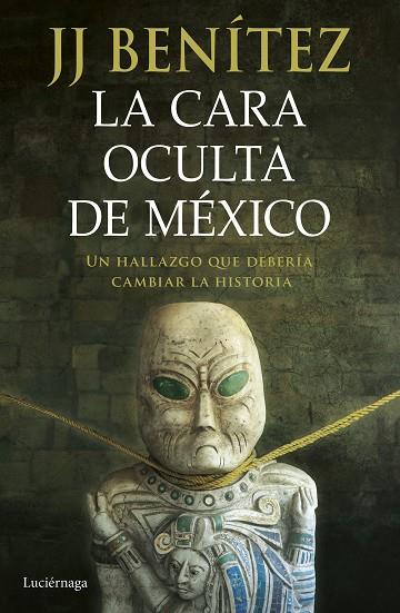 LA CARA OCULTA DE MÉXICO | 9788419996428 | BENÍTEZ, J. J. | Llibreria Online de Banyoles | Comprar llibres en català i castellà online