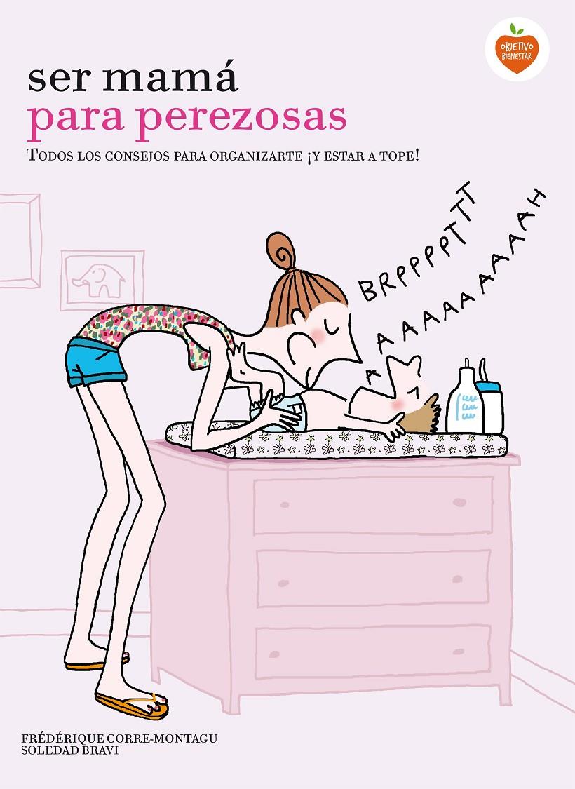 SER MAMÁ PARA PEREZOSAS | 9788416177929 | FRÉDÉRIQUE CORRE MONTAGU/SOLEDAD BRAVI | Llibreria Online de Banyoles | Comprar llibres en català i castellà online