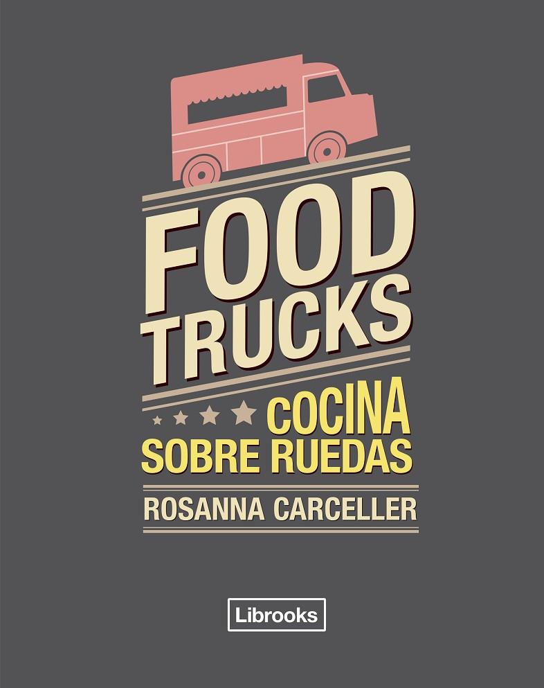 FOOD TRUCKS | 9788494456985 | CARCELLER ESCUDER, ROSANNA | Llibreria L'Altell - Llibreria Online de Banyoles | Comprar llibres en català i castellà online - Llibreria de Girona