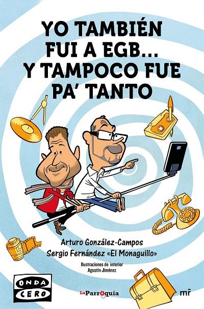 YO TAMBIÉN FUI A EGB... Y TAMPOCO FUE PARA TANTO | 9788427042162 | GONZÁLEZ-CAMPOS, ARTURO/FERNÁNDEZ "EL MONAGUILLO", SERGIO | Llibreria Online de Banyoles | Comprar llibres en català i castellà online