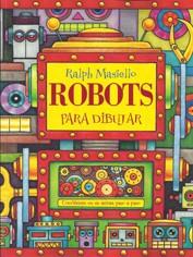 ROBOTS PARA DIBUJAR | 9788415053248 | MASIELLO, RALPH | Llibreria Online de Banyoles | Comprar llibres en català i castellà online