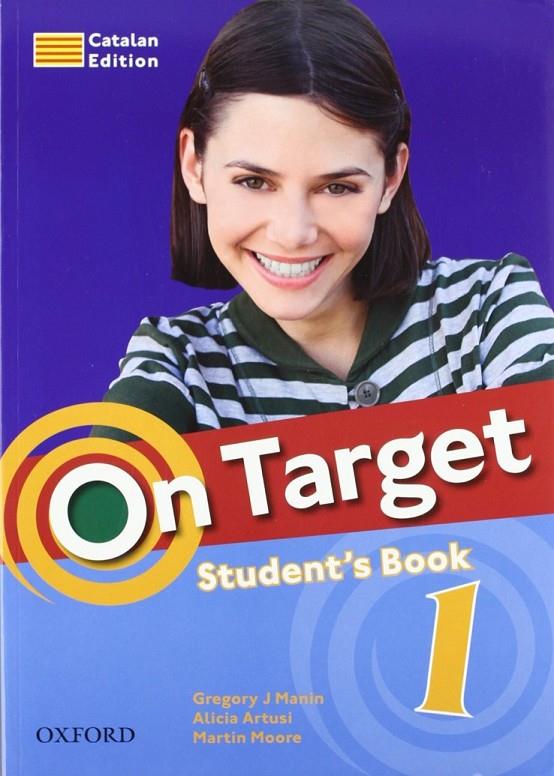 ON TARGET 1: STUDENT'S BOOK (CAT) | 9780194850049 | GREGORY J. MANIN/ALICIA ARTUSI/MARTIN MOORE | Llibreria Online de Banyoles | Comprar llibres en català i castellà online