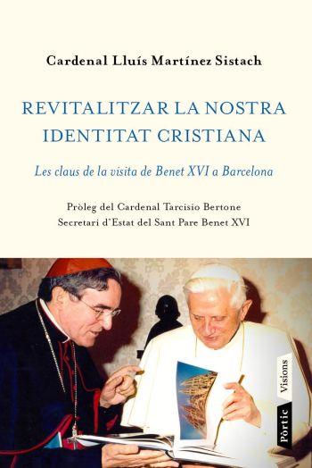 REVITALITZAR LA NOSTRA IDENTITAT CRISTIANA | 9788498091656 | CARDENAL LLUIS MARTINEZ SISTACH | Llibreria L'Altell - Llibreria Online de Banyoles | Comprar llibres en català i castellà online - Llibreria de Girona