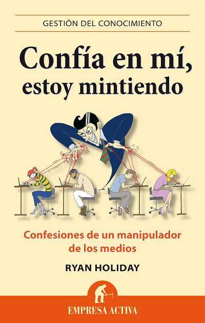 CONFÍA EN MÍ, ESTOY MINTIENDO | 9788496627666 | HOLIDAY, RYAN | Llibreria L'Altell - Llibreria Online de Banyoles | Comprar llibres en català i castellà online - Llibreria de Girona