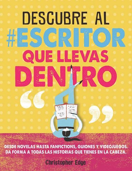 DESCUBRE AL #ESCRITOR QUE LLEVAS DENTRO | 9788420486451 | CHRISTOPHER EDGE | Llibreria Online de Banyoles | Comprar llibres en català i castellà online