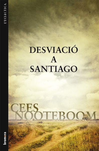 DESVIACIO A SANTIAGO | 9788498247060 | NOOTEBOOM, CEES | Llibreria Online de Banyoles | Comprar llibres en català i castellà online