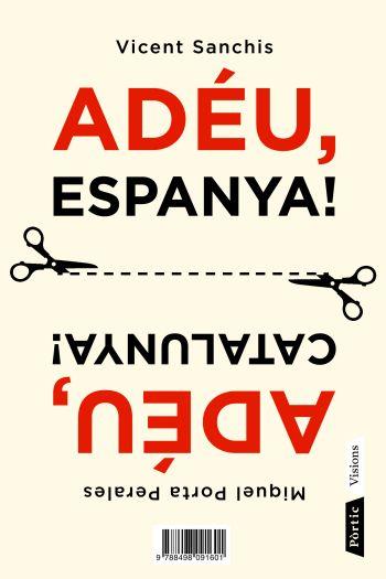 ADÉU ESPANYA/ADÉU CATALUNYA | 9788498091601 | SÁNCHIS,VICENT;PORTA PERALES, MIQUEL | Llibreria Online de Banyoles | Comprar llibres en català i castellà online