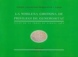 LA NOBLESA GIRONINA DE PRIVILEGI DE GENEROSITAT | 9788412524765 | CASANOVAS-PERMANYER I CASAS. IGNASI | Llibreria Online de Banyoles | Comprar llibres en català i castellà online