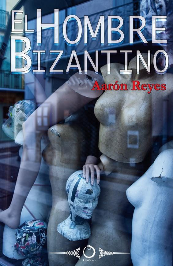 EL HOMBRE BIZANTINO | 9788415511144 | REYES DOMÍNGUEZ, AARÓN | Llibreria Online de Banyoles | Comprar llibres en català i castellà online