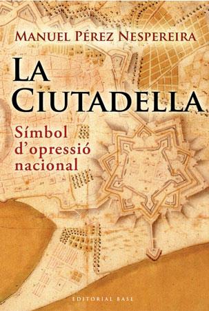 CIUTADELLA, LA  -SIMBOL D'OPRE | 9788492437238 | PÉREZ NESPEREIRA, MANUEL | Llibreria Online de Banyoles | Comprar llibres en català i castellà online