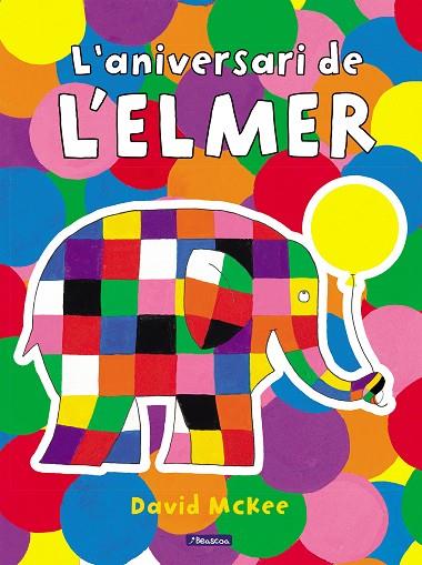 L'ELMER. UN CONTE - L'ANIVERSARI DE L'ELMER | 9788448868673 | MCKEE, DAVID | Llibreria L'Altell - Llibreria Online de Banyoles | Comprar llibres en català i castellà online - Llibreria de Girona