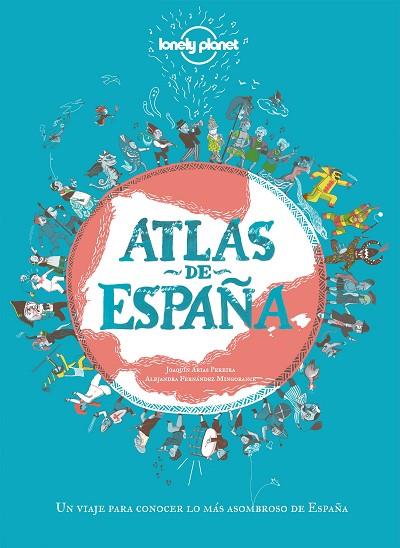 ATLAS DE ESPAÑA | 9788408249696 | ARIAS PEREIRA, JOAQUÍN/FERNÁNDEZ MINGORANCE, ALEJANDRA | Llibreria Online de Banyoles | Comprar llibres en català i castellà online