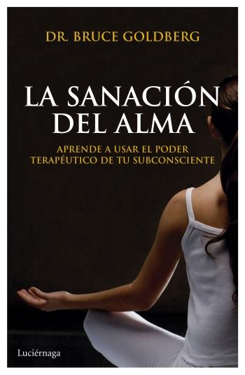 SANACIÓN DEL ALMA, LA | 9788492545797 | GOLDBERG, DR. BRUCE  | Llibreria Online de Banyoles | Comprar llibres en català i castellà online